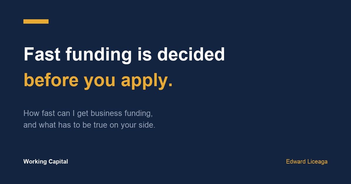 How fast can I get business funding: what has to be true on your side