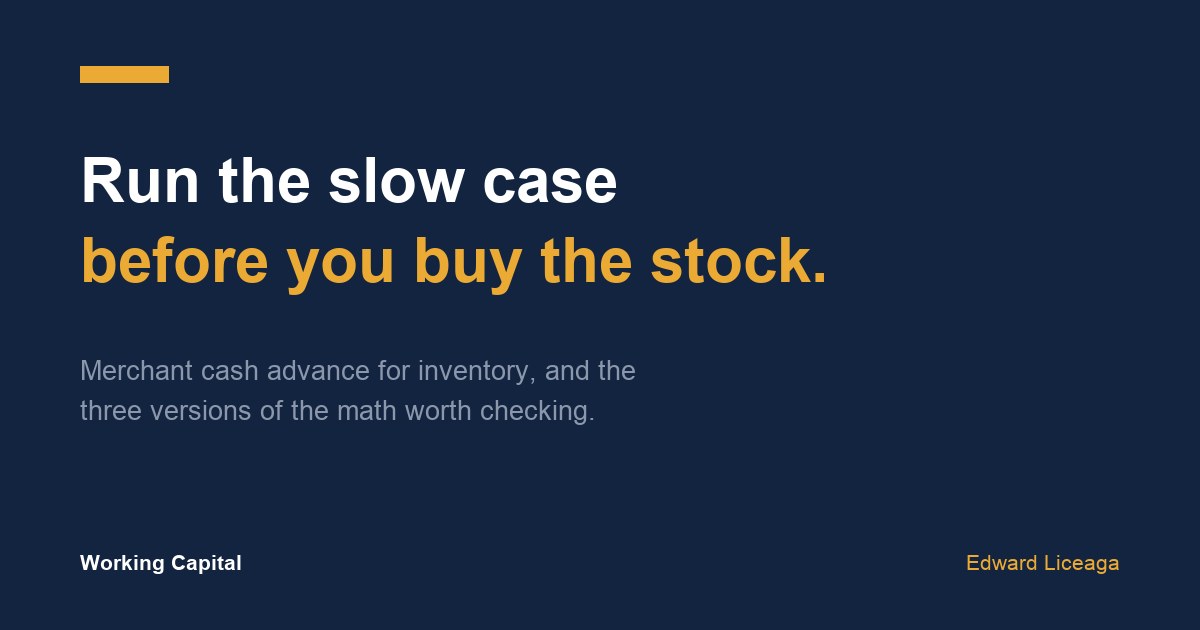 Merchant cash advance for inventory: run the slow case before you buy